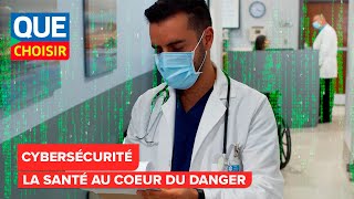 Cybersécurité  la santé au cœur des menacesI UFC Que Choisir [upl. by Nilrah]