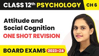 Attitude and Social Cognition  One Shot Revision  Class 12 Psychology Chapter 6  202324 [upl. by Norahs]