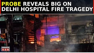 Delhi Hospital Fire Tragedy Investigation Reveals Safety Norms Flouted Rescue Operations Conclude [upl. by Ecerahs33]