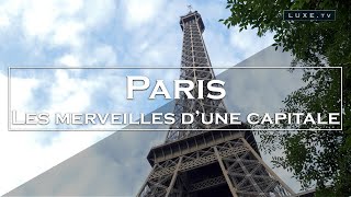 Paris  Les 10 merveilles dune capitale  LUXETV [upl. by Dierolf]