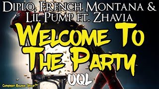 Diplo French Montana amp Lil Pump  Welcome To The Party ft Zhavia Lyrics Deadpool 2 Soundtrack [upl. by Saimon]