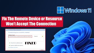 Fix Windows 11 The Remote Device or Resource Won’t Accept The Connection [upl. by Dorrehs636]