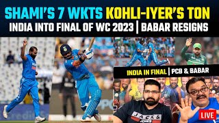 Shami’s 7 wickets after Kohli Iyer centuries take India into Final of WC 2023  Babar Resigns [upl. by Bertold]