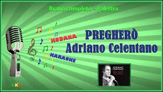 Pregherò  Adriano Celentano  Karaoke Vocetesto  Palestra Kodana Karaoke [upl. by Ruhtracm]