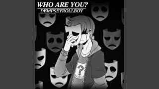 Who Are You [upl. by Grand576]