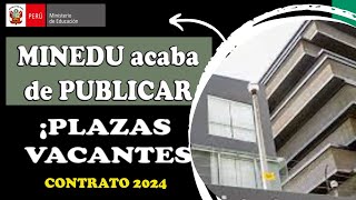 🔴MINEDU publica PLAZAS VACANTES Contrato DOCENTE 2024 [upl. by Jamila830]