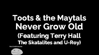 Toots amp The Maytals  Never Grow Old karaoke [upl. by Korns353]