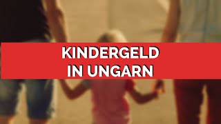 Kindergeld in Ungarn [upl. by Enilarac]