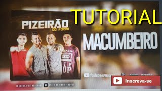 TUTORIAL MACUMBEIRO PIZEIRÁO DO FORRÓ [upl. by Shanks]