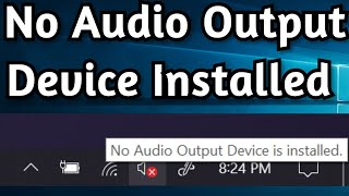 How To Fix No Audio Output Device Installed on Windows 10 [upl. by Lahcim]