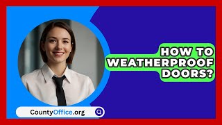 How To Weatherproof Doors  CountyOfficeorg [upl. by Latsirhc605]