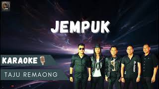 Taju Remaong  Jempuk  KARAOKE Remastered [upl. by Ulani]