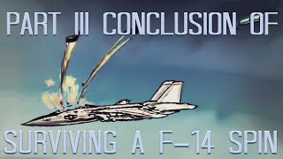 Surviving F14 Tomcat Spin Part 3 Conclusion [upl. by Yeloc]