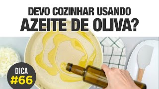 AZEITE DE OLIVA para cozinhar Pode DICA 66 ðŸ§‘â€ðŸ³ðŸ³ [upl. by Westleigh219]