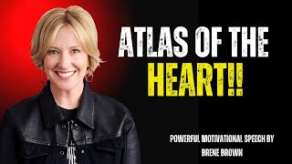 ATLAS OF THE HEART BRENE BROWN\BRENE BROWN POWER FULL MOTIVATIONL SPEECH [upl. by Mersey]