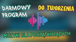 DARMOWY PROGRAM DO TWORZENIA MUZYKI DLA POCZĄTKUJĄCYCH [upl. by Rochemont878]