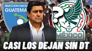 REVELAN QUE MÉXICO QUISO DEJAR A LA SELECCIÓN DE GUATEMALA SIN ENTRENADOR POR ESTE MOTIVO😱 [upl. by Macdonell867]