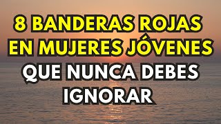 8 Banderas rojas en mujeres jóvenes que nunca debes ignorar Consejos de citas para hombres mayores [upl. by Sousa]