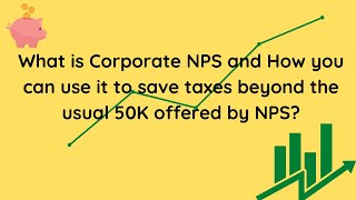 What is Corporate NPS and How you can use it to save taxes beyond the usual 50K offered by NPS [upl. by Aiyekal]