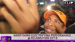 HARRYSONG ELECTRIFYING PERFORMANCE  FELABRATION 2019 [upl. by Ellenuahs]