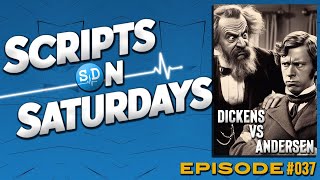 Scripts On Saturdays 037  Dickens Vs Andersen [upl. by Adnilram860]