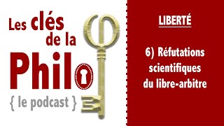 quotLes Clés de la Philoquot Liberté 6  Réfutations scientifiques du librearbitre [upl. by Pubilis]