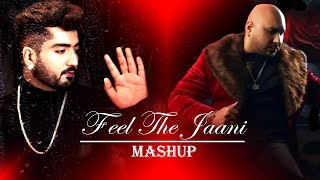 Feel The Jaani Mashup 2023  B Praak X Ammy Virk X Neha Kakkar  Punjabi Sad Song Mashup [upl. by Vaules]