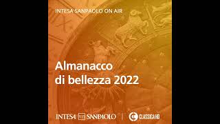 Podcast Almanacco di bellezza 2022 – 4 febbraio – Intesa Sanpaolo On Air [upl. by Ennaitsirk117]