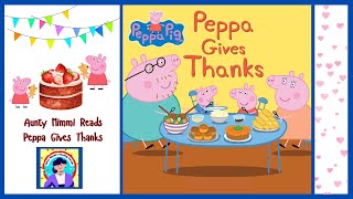 Peppa Gives Thanks Kids Books Read Aloud By Aunty Mimmi  Thanks Giving Storytime [upl. by Ilarin]