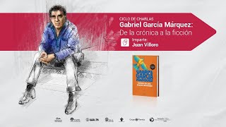 Gabriel García Márquez De la crónica a la ficción por Juan Villoro Sesión 11 [upl. by Yance]