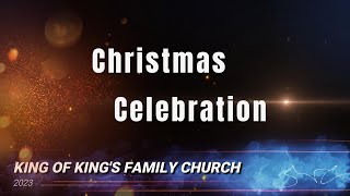 CHRISTMAS PROGRAM 2023  KING OF KINGS FAMILY CHURCH [upl. by Lytsirhc736]