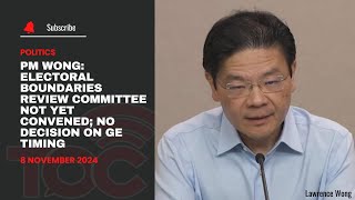 PM Wong Electoral Boundaries Review Committee not yet convened No decision on GE timing [upl. by Atsed]