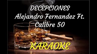 Decepciones  Alejandro Fernández Ft Calibre 50 KARAOKE [upl. by Raknahs]