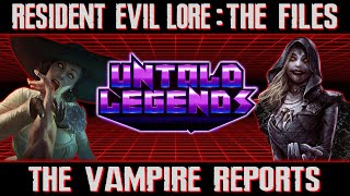 Resident Evil Lore The Files  The Vampire Reports  Untold Legends [upl. by Child]