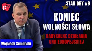 Koniec wolności słowa Radykalne działania Unii Europejskiej  Stan gry 9  Wojciech SUMLIŃSKI [upl. by Nager]