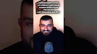 AMENDEMENT CHOC LFI RÉDUIT LES AIDES HANDICAP POUR FINANCER LES MINEURS ISOLÉS  Charbofficiel2 [upl. by Jilleen]