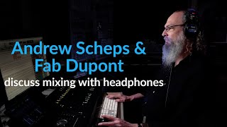 Andrew Scheps amp Fab Dupont discuss mixing with headphones [upl. by Ayit]