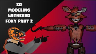 3D Modeling Withered Foxy Part 2  3D Modeling [upl. by Norab]