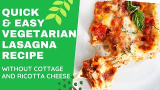 QUICK amp EASY VEGETARIAN LASAGNA RECIPE WITHOUT RICOTTA OR COTTAGE CHEESE  SUPER TASTY [upl. by Nilam238]