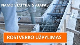 ROSTVERKO užpylimas betonu pamatų įrengimas 5 ETAPAS [upl. by Atela]