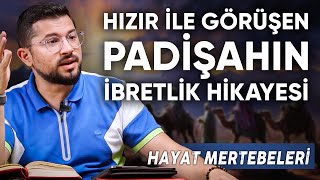 HzHızıras İle Görüşen Padişahın İbretlik Hikayesi  Hayat Mertebeleri [upl. by Grati]