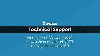 What to do if iViewer doesnt show some cameras of VAST set logical tree in VAST [upl. by Poler]