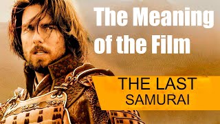 The Last Samurai The Meaning of the Film [upl. by Crooks]