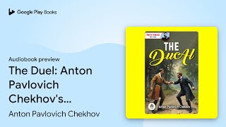 The Duel Anton Pavlovich Chekhovs Bestseller… by Anton Pavlovich Chekhov · Audiobook preview [upl. by Stockmon]