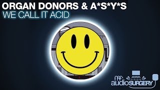 Organ Donors amp ASYS  We Call It Acid Original Mix [upl. by Kudva911]