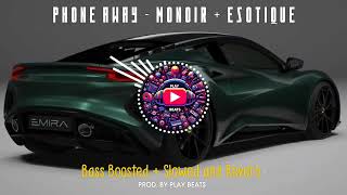 Phone Away  MONOIR x ESOTIQUE  BASS BOOSTED  SLOWED AND REVERB [upl. by Eniawtna]