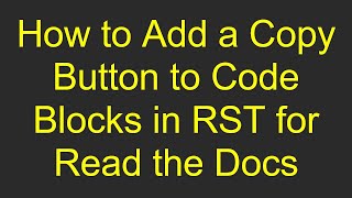 How to Add a Copy Button to Code Blocks in RST for Read the Docs [upl. by Hoagland]