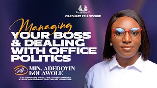 GRADUATE FELLOWSHIP  MRS ADEDOYIN KOLAWOLE  MANAGING YOUR BOSS AND DEALING WITH OFFICE POLITICS [upl. by Reeve]