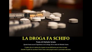 La droga fa schifo  Testo e voce di Michele Sciuto [upl. by Teryl]