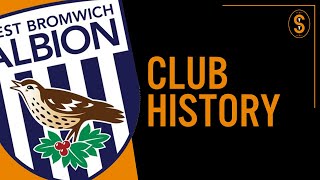 West Bromwich Albion FC  Club History [upl. by Ardiedal]